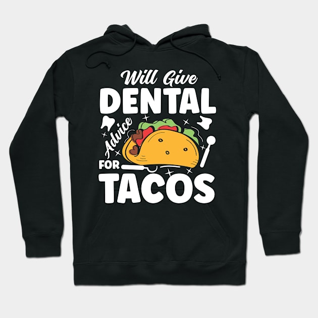 Will Give Dental Advice for Tacos - Dentist Hoodie by AngelBeez29